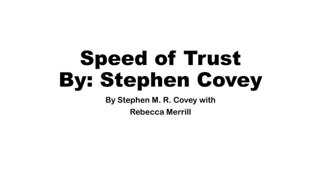 Speed of Trust by Stephen Covey and Rebecca Merrill