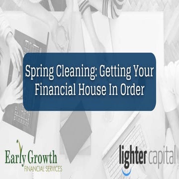 Spring Cleaning: Getting Your Financial House in Order (Early Growth Financia...