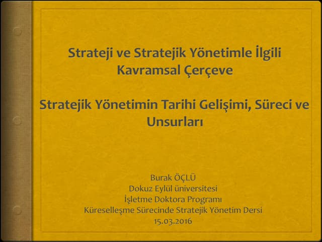 Strateji ve Stratejik Yönetimle İlgili Kavramsal Çerçeve -Stratejik Yönetimin...
