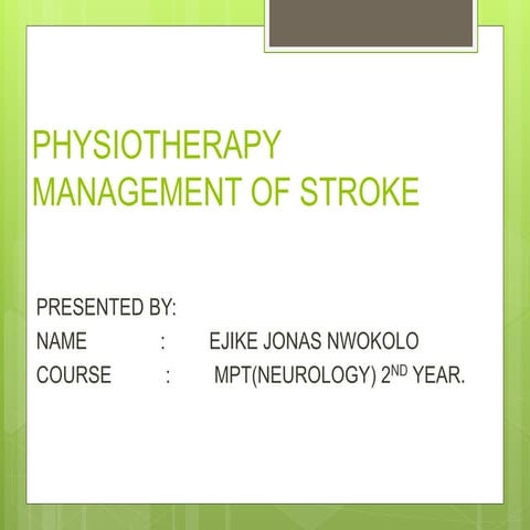 PHYSIOTHERAPY MANAGEMENT OF POST STROKE PATIENT.