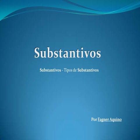 Substantivos - Tipos de Substantivos 