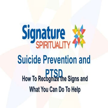 Suicide Prevention And PTSD: How To Recognize the Signs And What You Can Do T...