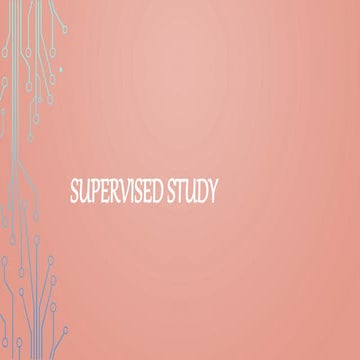 Supervised study