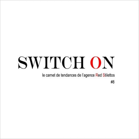 SWITCH ON #8, le carnet de tendances de RED STILETTOS
