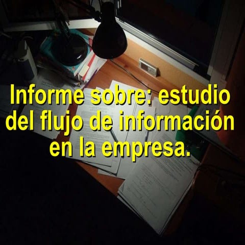 Elaboración del informe sobre el estudio del flujo de información en la empre...