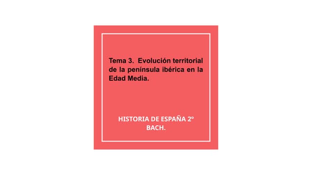 Tema 3. Evolución territorial de la península ibérica en la Edad Media..pptx