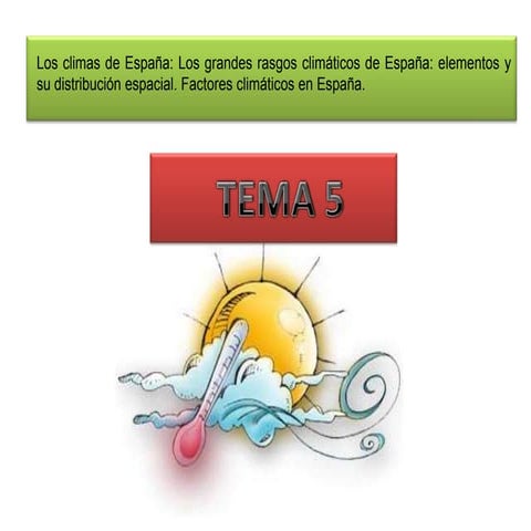 Tema 5.Los climas de España: Los grandes rasgos climáticos de España: element...