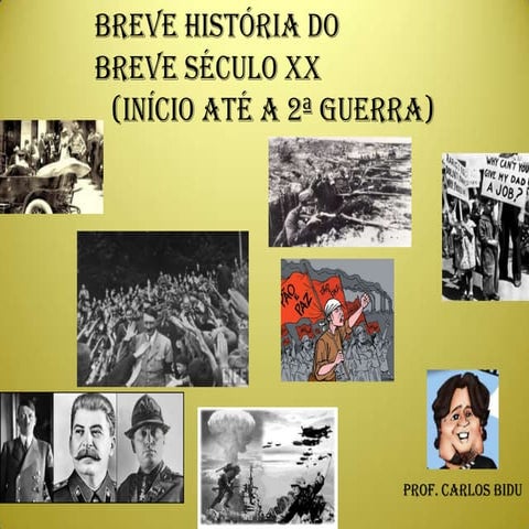 BREVE HISTÓRIA DO  BREVE SÉCULO XX (Início até a 2ª Guerra)
