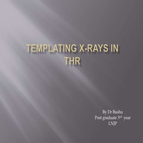 Templating X-rays in THR 