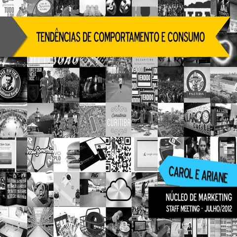 Tendências de comportamento e consumo ariane e carol jul2012