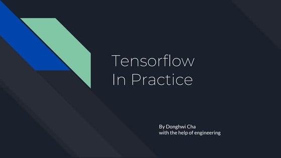 Tensorflow in practice by Engineer - donghwi cha