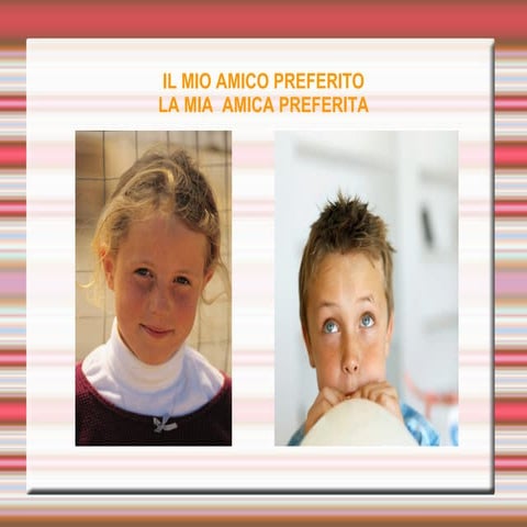 Descrivi l'amico preferito