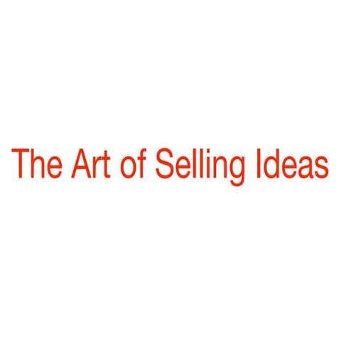 The Art of Selling Ideas 