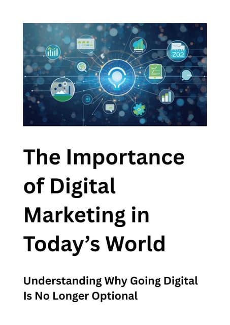 The Importance of Digital Marketing in Today’s World: From Billboards to Browsers (2025 Edition)