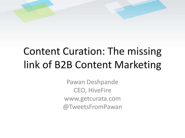 Content Curation: The Missing Link of B2B Content Marketing - Pawan Deschpande