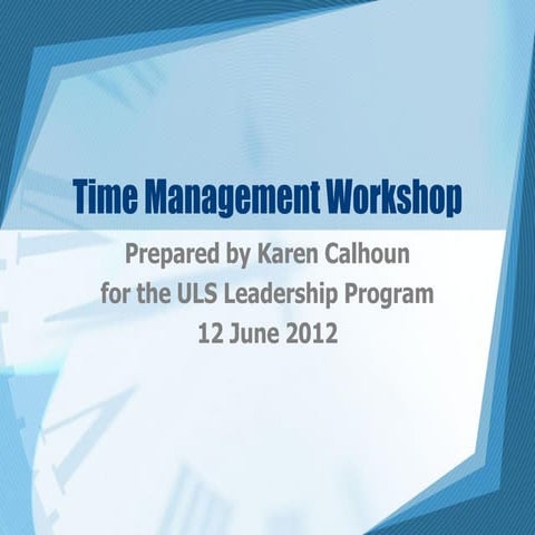 Time Management Workshop - ULS Leadership Program