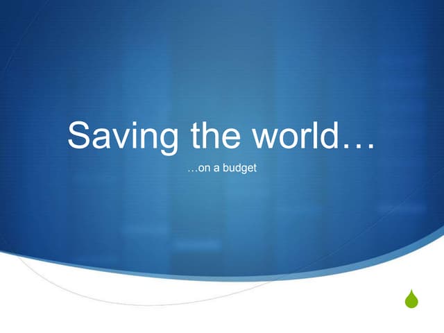 Saving the World on a Budget