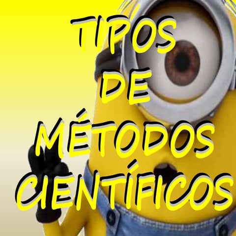 Metodologia cientíca - tipos de método