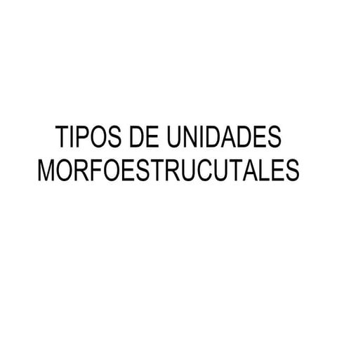 Tipos de unidades morfoestructurales