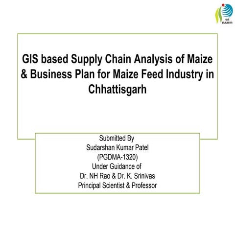 GIS based Supply Chain Analysis of Maize & Business Plan for Maize Feed Indus...