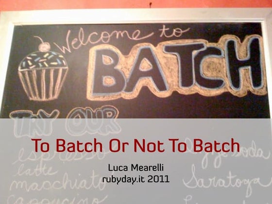 To Batch Or Not To Batch