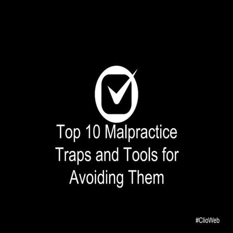 Top 10 Malpractice  Traps and Tools for Avoiding Them
