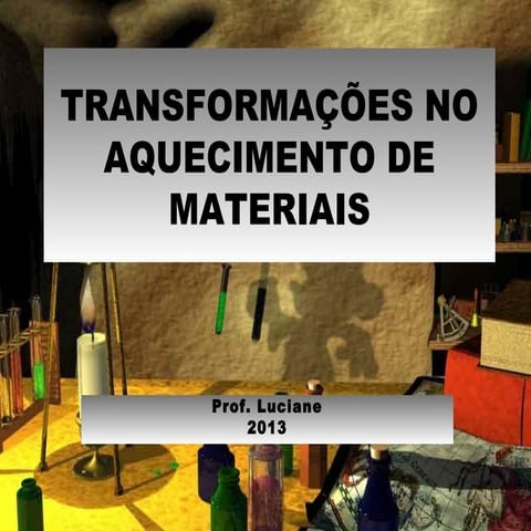 Transformações no aquecimento de materiais v5 2013