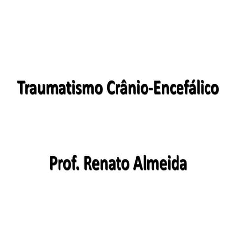 Trauma crânio-encefálico (TCE)