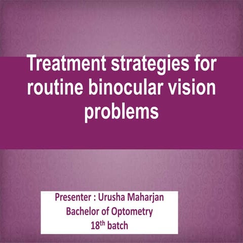 Treatment Strategies for Routine Binocular Vision Problems  