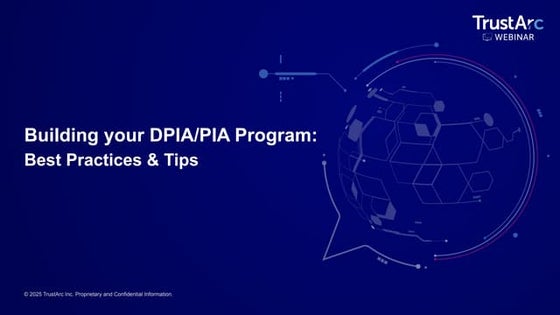 TrustArc Webinar - Building your DPIA/PIA Program: Best Practices & Tips