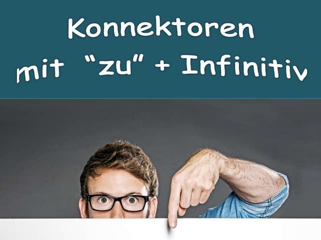 Theorie: Konnektoren mit "zu" + Infinitiv : um ...zu / ohne ... zu / (an)stat...