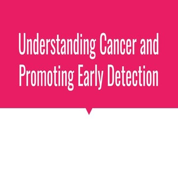 Understanding Cancer and Promoting Early Detection