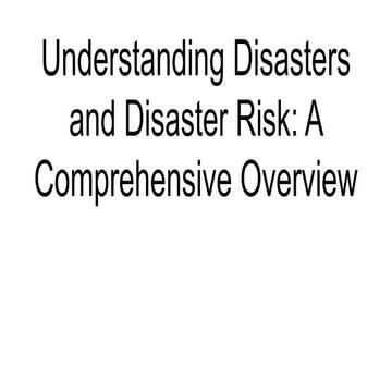 Understanding Disasters and Disaster Risk_ A Comprehensive Overview.pptx