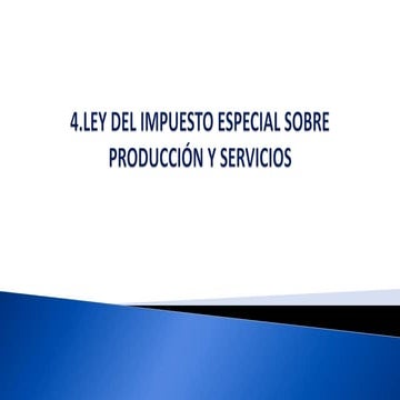 4. Ley del impuesto especial sobre producción y servicios