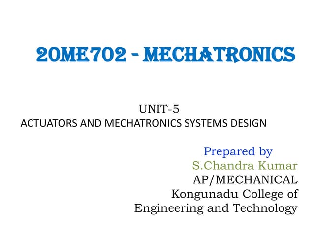 UNIT -5- ACTUATORS AND MECHATRONICS SYSTEM DESIGN.pdf