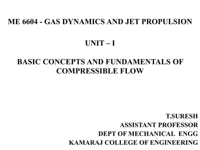 Unit - I BASIC CONCEPTS AND ISENTROPIC FLOW IN VARIABLE AREA DUCTS