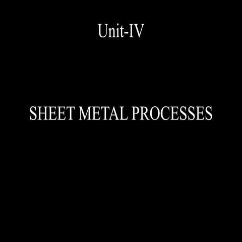 Unit 4-SHEET METAL PROCESSES
