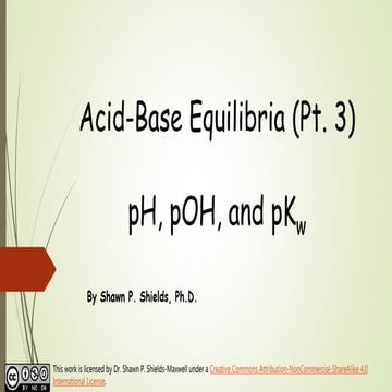 Chem 2 - Acid-Base Equilibria III: pH, pOH, and pKw