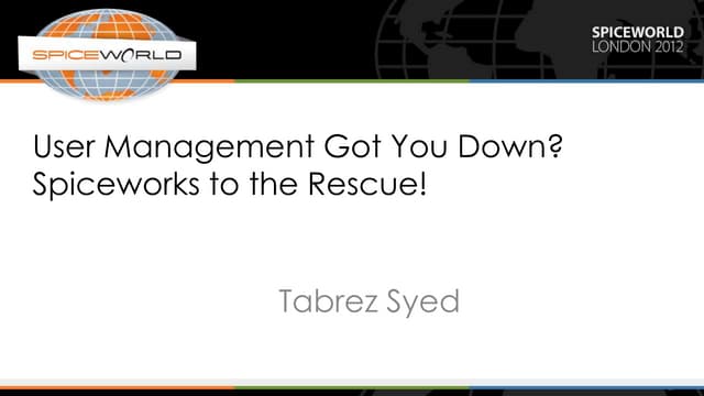 User Management Got You Down? Spiceworks Help Desk to the Rescue!