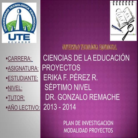 Ute erika perez dr. gonzalo remache_plan de investigación modalidad de proyec...