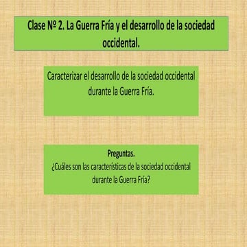 Segundo medio. Unidad 2. Clase 2. Guerra fría y el desarrollo de la sociedad ...