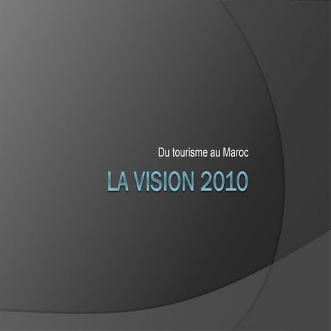 La Vision 2010 du tourisme au Maroc