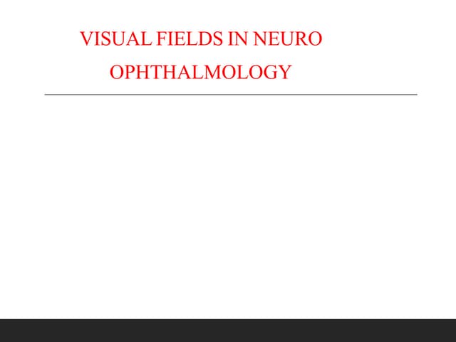 visual fields in neuro ophthalmology-part 1