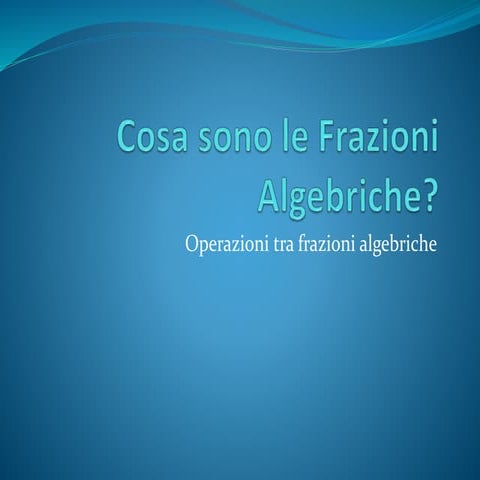 Cosa sono le frazioni algebriche