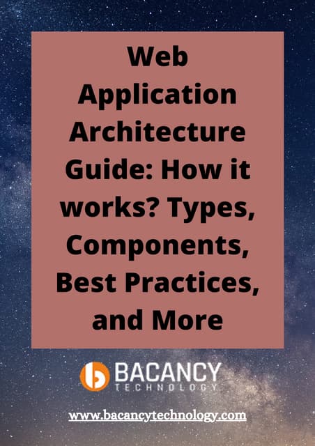 Web application architecture guide how it works types, components, best pract...