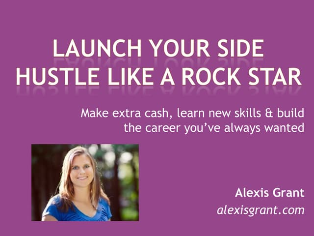 Webinar: Launch Launch Your Side Hustle Like a Rock Star (Alexis Grant)