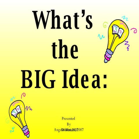 What's the BIG IDEA?