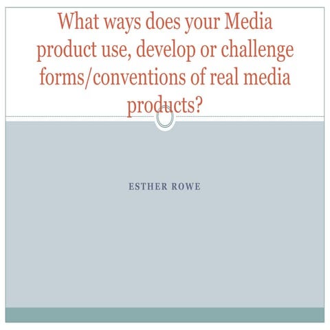 What ways does your media product use, develop of challenge 