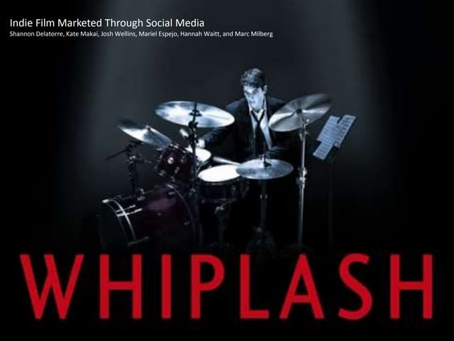 Social Media Marketing Plan Proposal for the movie  WHIPLASH 