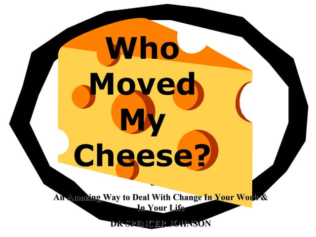 Who Moved My Cheese